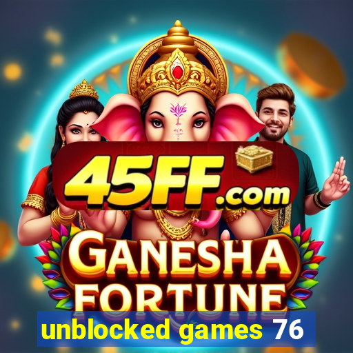 unblocked games 76